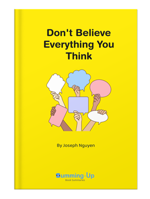 Don't Believe Everything You Think Summary