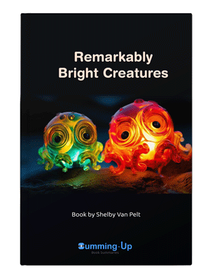 Remarkably Bright Creatures Book Summary